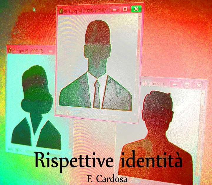 Rispettive identità  F. Cardosa